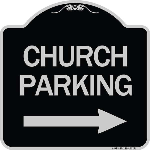 Signmission Church Parking With Right Arrow Heavy-Gauge Aluminum Architectural Sign, 18" x 18", BS-1818-24271 A-DES-BS-1818-24271 - main